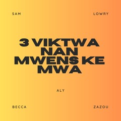 3 Viktwa - FT Sam, Aly, Lowry, Becca
