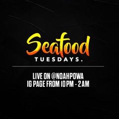 SEAFOOD TUESDAY 7.7.2020