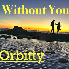 Without You - Orbitty