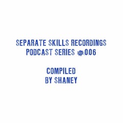 Separate Skills Podcast: #006 - SHANEY