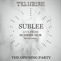 Sublee @TELURIAN - The Opening Party - Live From SUNRISE HUB