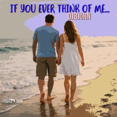 If You Ever Think Of Me
