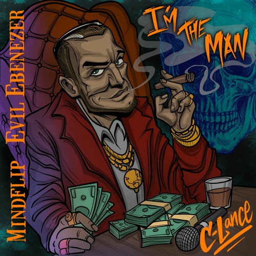 Mindflip x Evil Ebenezer x C-Lance - I'm The Man