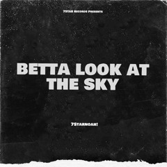 betta look at the sky (Prod. Geekinz)