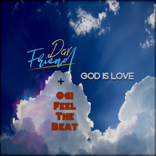 Dav Friend -  God Is Love  ORIGINAL  MIX (Prod. by Ogi feel the Beat)