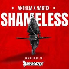 ANTHEM X NARTIX - SHAMELESS (BOOTLEG CLIP) [FREE DOWNLOAD]