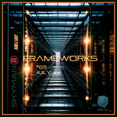 Frameworks #65 - July 23 - Progressive Underground House -SUBCODE RADIO