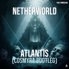 Netherworld - Atlantis (Cosmyra Hardstyle Bootleg)