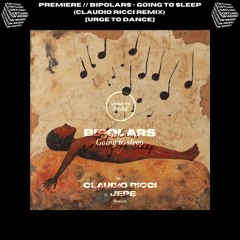 PREMIERE // BiPolars - Going To Sleep (Claudio Ricci Remix) [Urge To Dance]