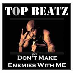 2Pac, Eminem, Hopsin - Don't Make Enemies  Top Beatz Retwist