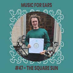 Music for Ears #47 - The Square Sun 🇳🇱