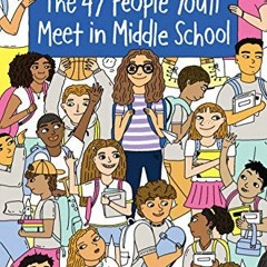 Get [EPUB KINDLE PDF EBOOK] The 47 People You'll Meet in Middle School by  Kristin Mahoney 💙