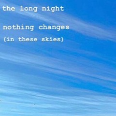 Nothing Changes (In These Skies)