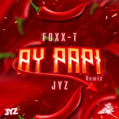 DJ Foxx-T & JyZ - Noelia Ay Papi Remix