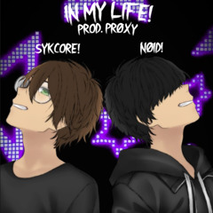 IN MY LIFE! W/NØID (Pr0xy)