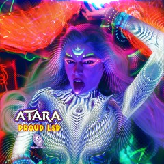 ATARA - Proud LSD
