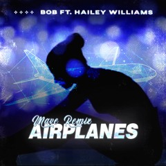 B.o.B - Airplanes ft. Haylay Williams (Mave Remix) [FREE DOWNLOAD]