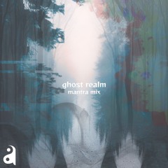 ghost realm (mantra mix)