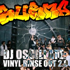 BURNA MIX SERIES VOL. 6: DJ OSCILLATE VINYL RINSE OUT 2.0