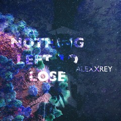 Nothing Left to Lose