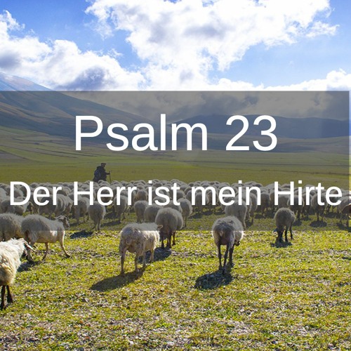 Stream Christian Center Thalwil | Listen to Psalm 23 - Der Herr ist mein  Hirte playlist online for free on SoundCloud