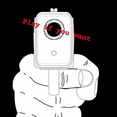 Play If You Want (Prod MJ Poppin)