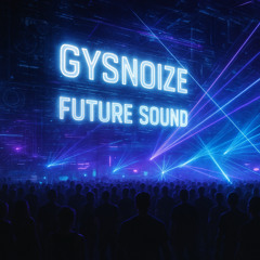 GYSNOIZE - Future Sound (Original Mix)