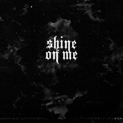 shine on me