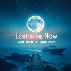 Lost In The Now - Greeny X Walker (FREE DOWNLOAD)