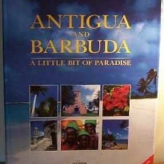 [Read] [EBOOK EPUB KINDLE PDF] Antigua and Barbuda: A Little Bit of Paradise by  Arif Ali 💗