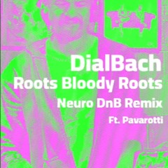 DialBach - Roots Bloody Roots DnB Remix ft Pavarotti -  Sepultura Bootleg