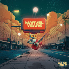Marvel Years- Can You Feel It