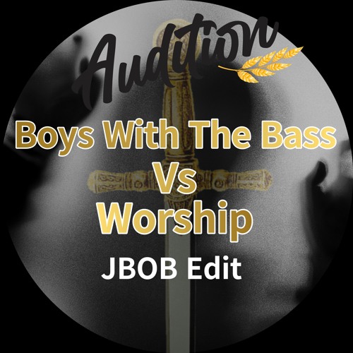 Boys With The Bass Vs Worship (JBOB Edit) Free Download