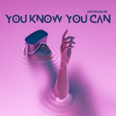 Justin Miller - You Know You Can