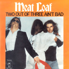 Meat Loaf - Two Out of Three Ain't Bad - Wet Wet Wet Mix