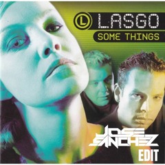 Lasgo - Some Things - Jose Sanchez edit