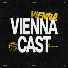 VIENNACAST #02 | Dan Fresco (100% Unreleased)