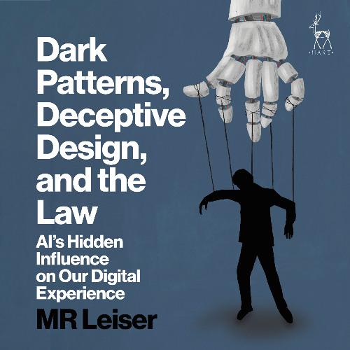 Dark Patterns, Deceptive Design, and the Law by MR Leiser, read by David Monteath and Harry Brignull