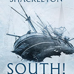 [Access] PDF 📜 South! (Annotated): The Story of Shackleton's Last Expedition 1914-19