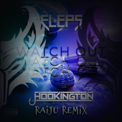 ELEPS & Hookington - Watch Out (Raiju Remix)