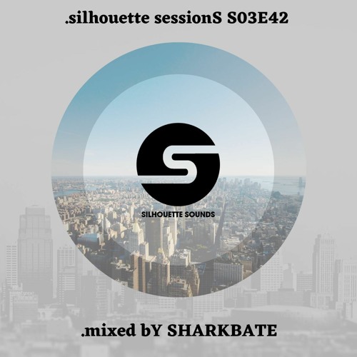 silhouette sessionS S03E42 (.mixed bY SHARKBATE)