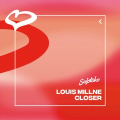 Louis Millne - Closer