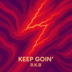 Keep Goin' - R.K.B