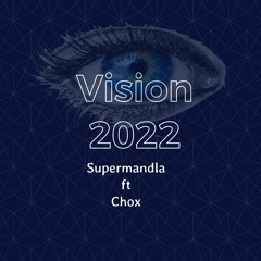 Vision 2022 ft Chox