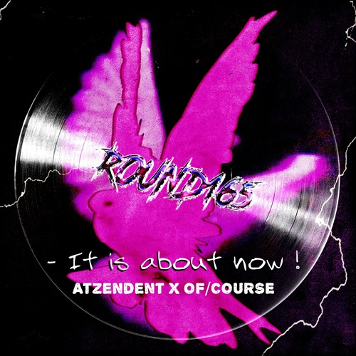 ATZENDENT x OF/COURSE - It is about now! (R165)