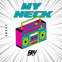 My Neck - BRY (Mashup)
