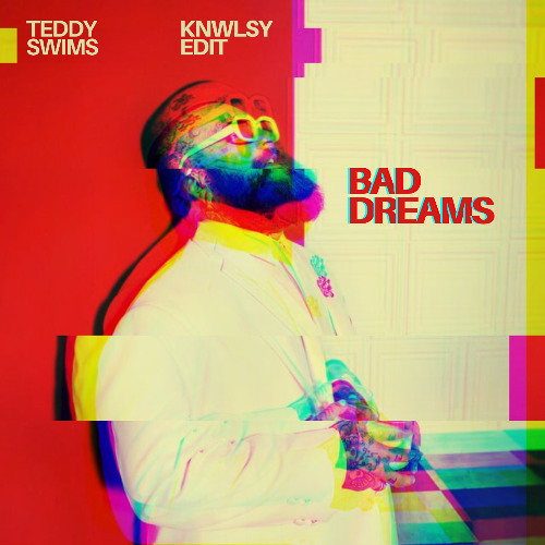 Teddy Swims - Bad Dreams - KNWLSY EDIT
