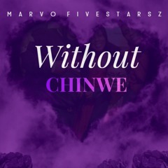 Marvo Fivestarsz - Without (Chinwe)