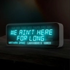 Nathan Dawe - We Aint Here For Long (LadsOnDeck Remix)