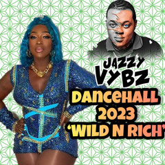 Dancehall Mix 2023 'Wild And Rich'